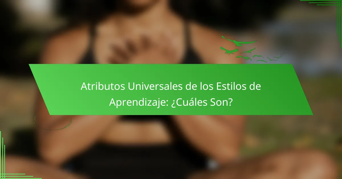 Atributos Universales de los Estilos de Aprendizaje: ¿Cuáles Son?