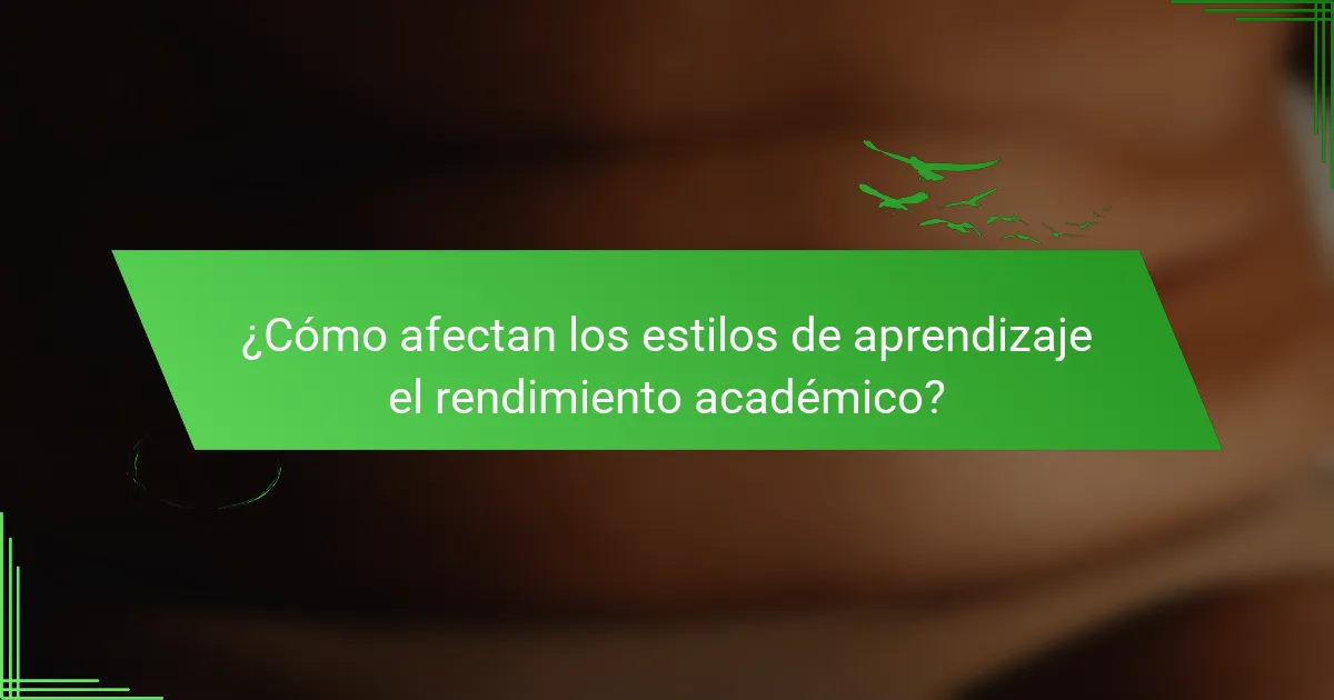 ¿Cómo afectan los estilos de aprendizaje el rendimiento académico?