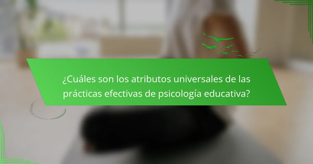 ¿Cuáles son los atributos universales de las prácticas efectivas de psicología educativa?