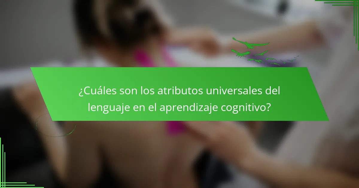 ¿Cuáles son los atributos universales del lenguaje en el aprendizaje cognitivo?