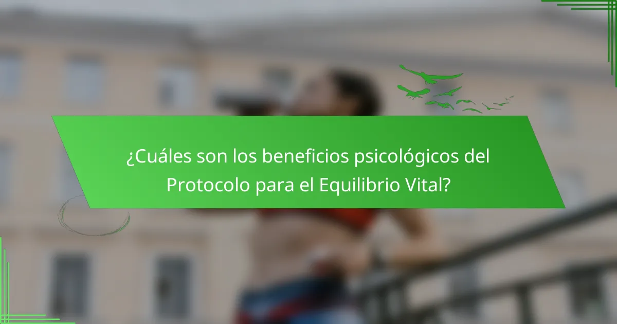 ¿Cuáles son los beneficios psicológicos del Protocolo para el Equilibrio Vital?