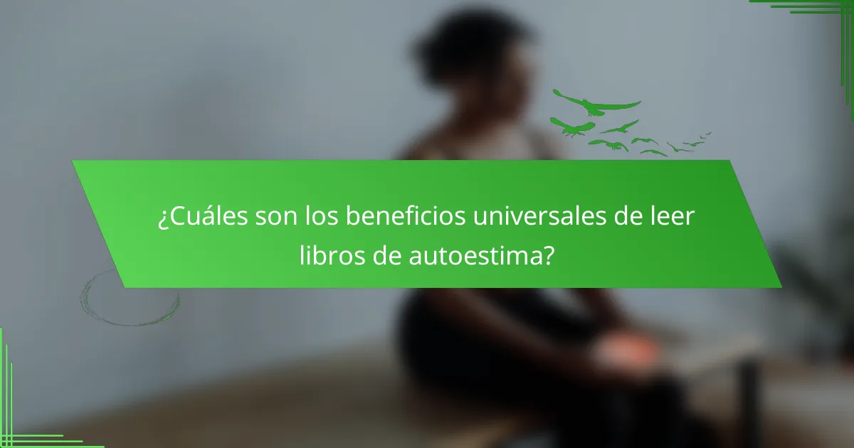 ¿Cuáles son los beneficios universales de leer libros de autoestima?