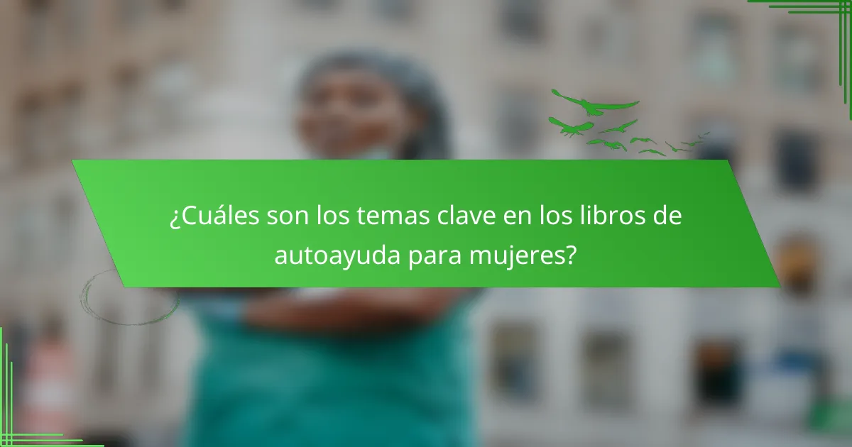 ¿Cuáles son los temas clave en los libros de autoayuda para mujeres?