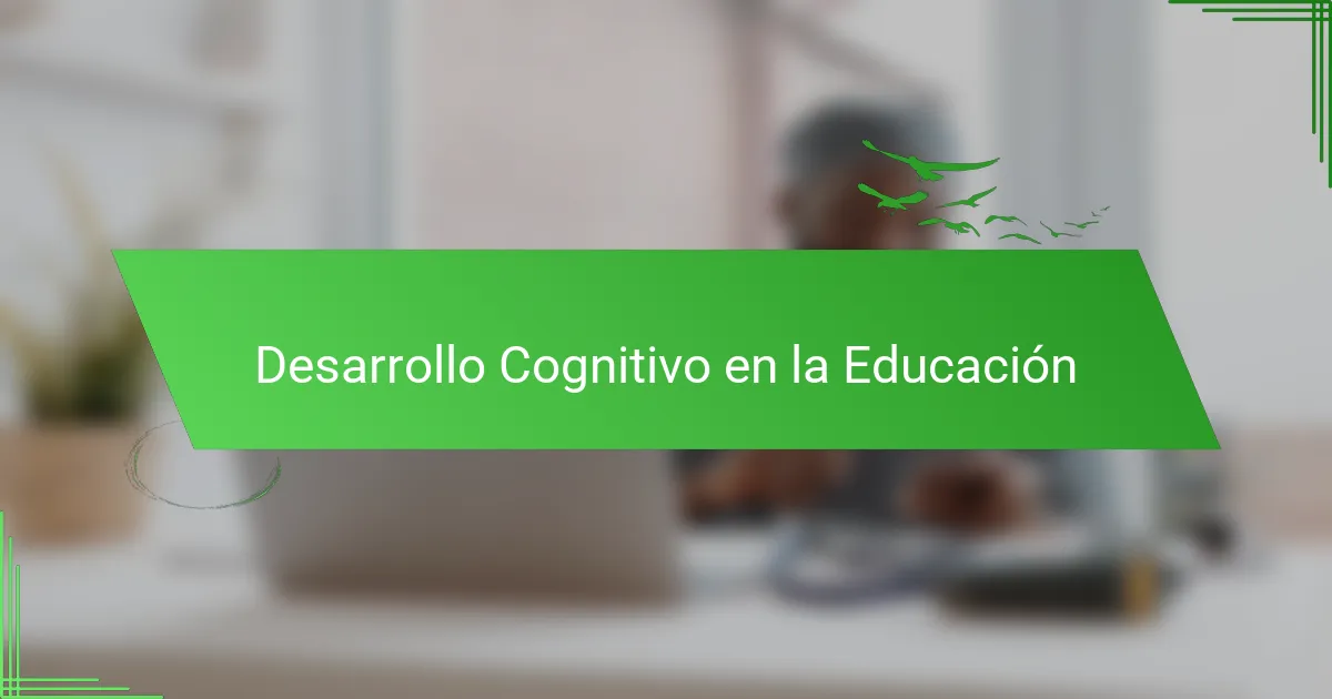 Desarrollo Cognitivo en la Educación