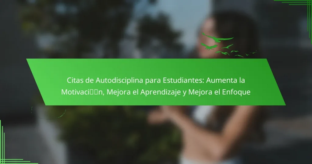Citas de Autodisciplina para Estudiantes: Aumenta la Motivación, Mejora el Aprendizaje y Mejora el Enfoque
