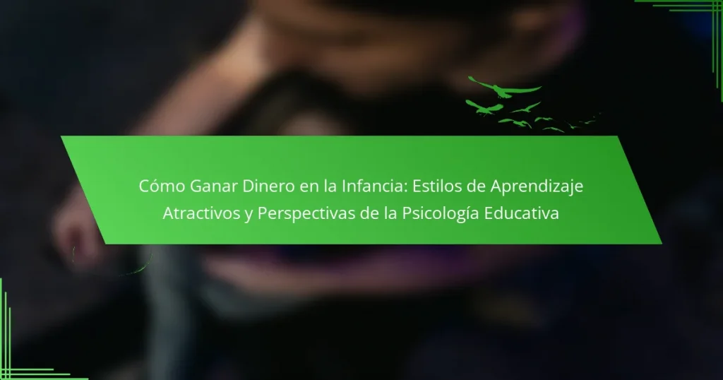 Cómo Ganar Dinero en la Infancia: Estilos de Aprendizaje Atractivos y Perspectivas de la Psicología Educativa