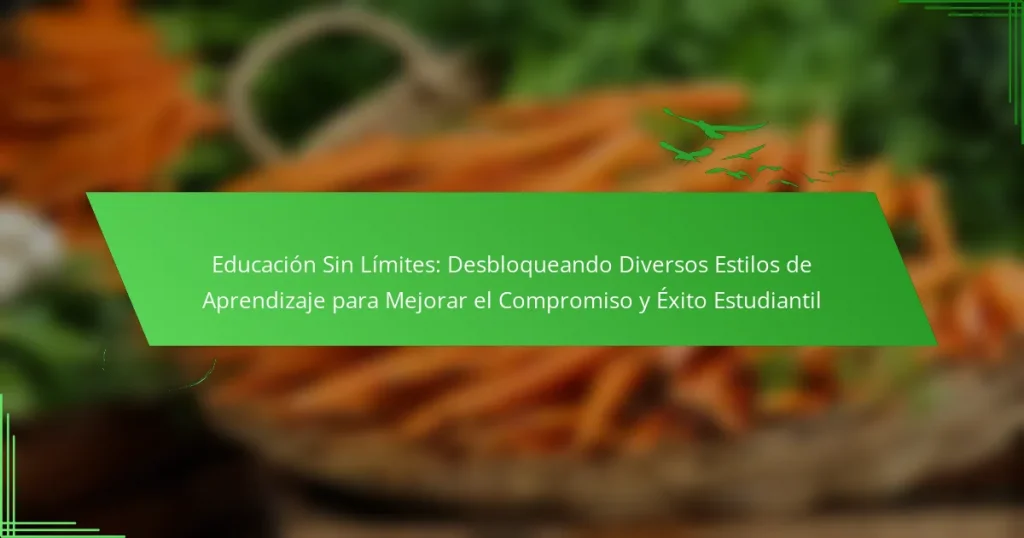 Educación Sin Límites: Desbloqueando Diversos Estilos de Aprendizaje para Mejorar el Compromiso y Éxito Estudiantil