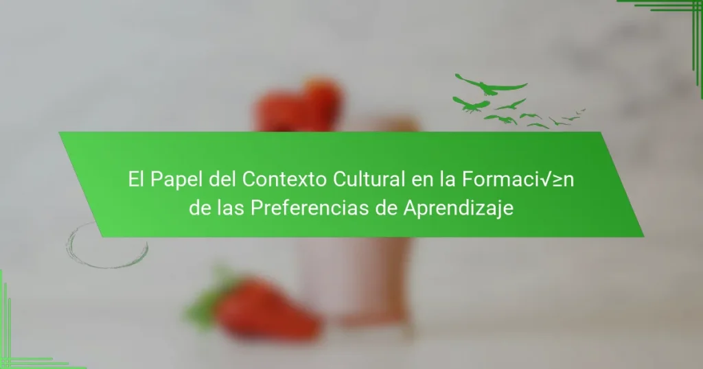 El Papel del Contexto Cultural en la Formación de las Preferencias de Aprendizaje