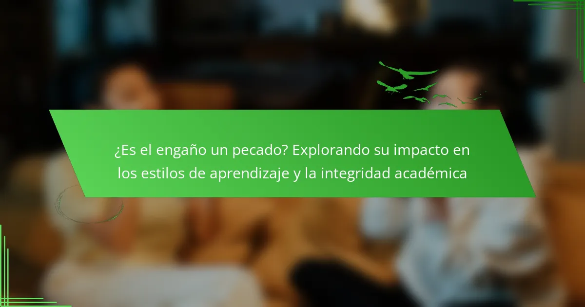El Engaño en la Educación: Impacto en Estilos de Aprendizaje y Ética
