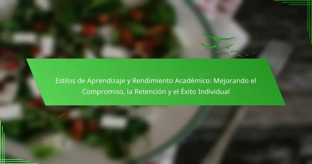 Estilos de Aprendizaje y Rendimiento Académico: Mejorando el Compromiso, la Retención y el Éxito Individual