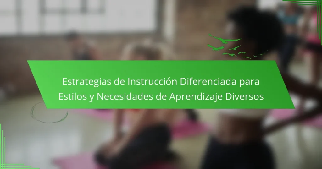 Estrategias de Instrucción Diferenciada para Estilos y Necesidades de Aprendizaje Diversos