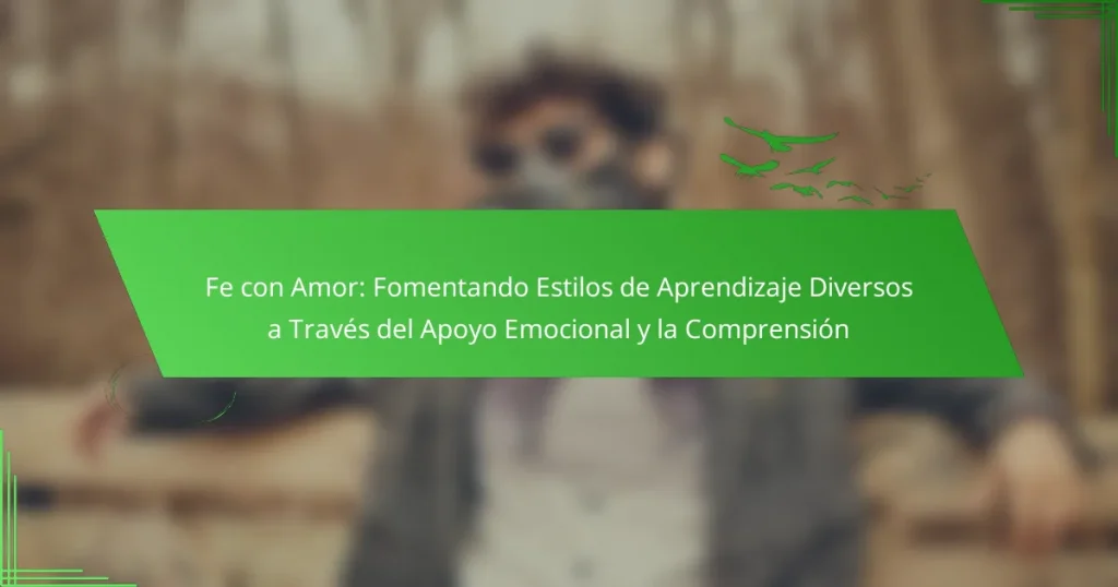 Fe con Amor: Fomentando Estilos de Aprendizaje Diversos a Través del Apoyo Emocional y la Comprensión
