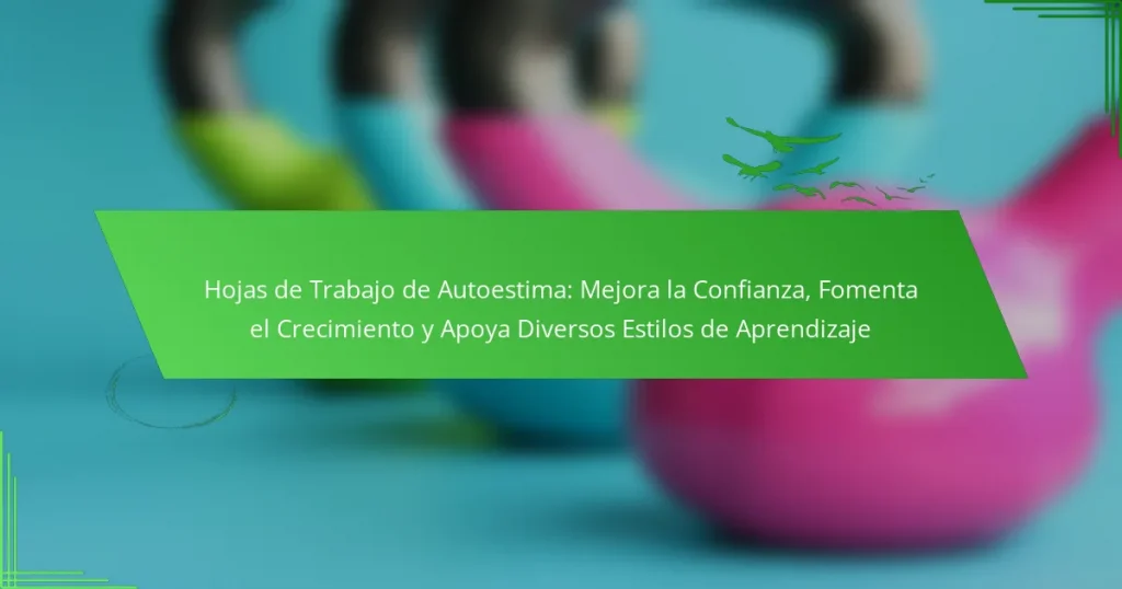 Hojas de Trabajo de Autoestima: Mejora la Confianza, Fomenta el Crecimiento y Apoya Diversos Estilos de Aprendizaje