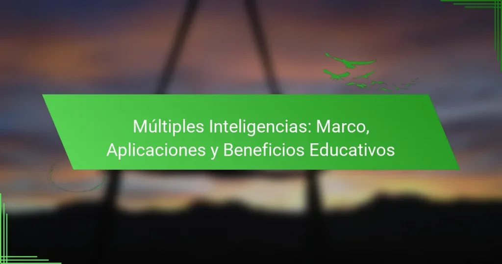 Múltiples Inteligencias: Marco, Aplicaciones y Beneficios Educativos
