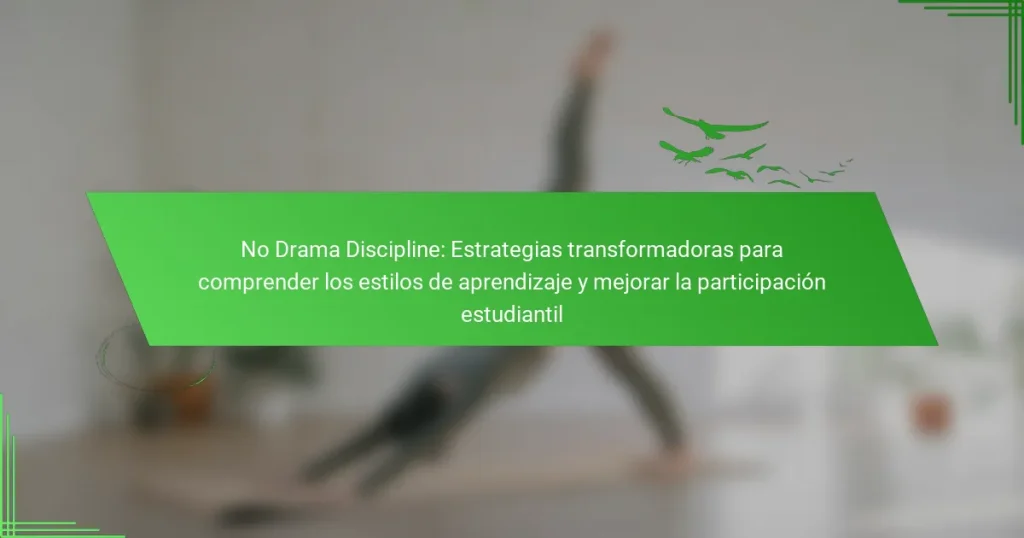 No Drama Discipline: Estrategias transformadoras para comprender los estilos de aprendizaje y mejorar la participación estudiantil