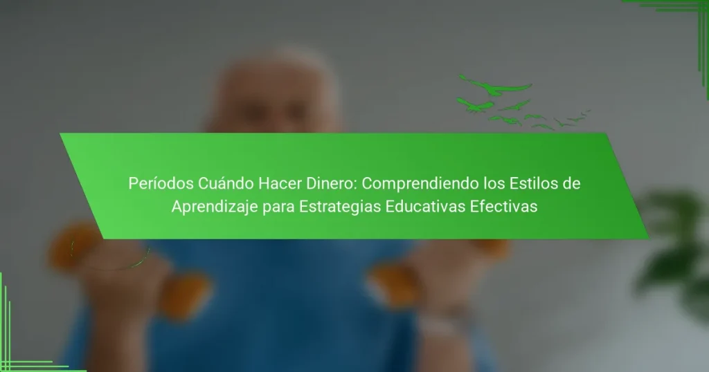 Períodos Cuándo Hacer Dinero: Comprendiendo los Estilos de Aprendizaje para Estrategias Educativas Efectivas