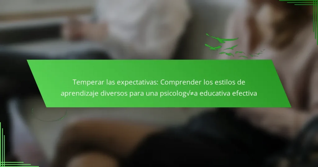 Temperar las expectativas: Comprender los estilos de aprendizaje diversos para una psicología educativa efectiva