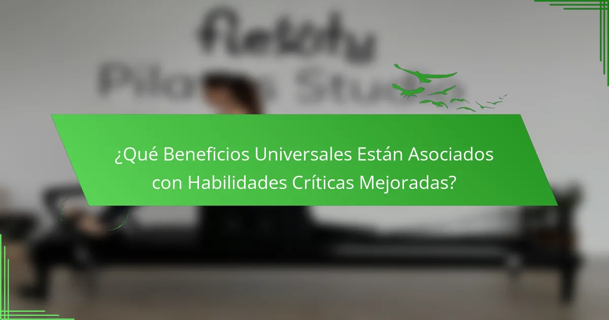 ¿Qué Beneficios Universales Están Asociados con Habilidades Críticas Mejoradas?